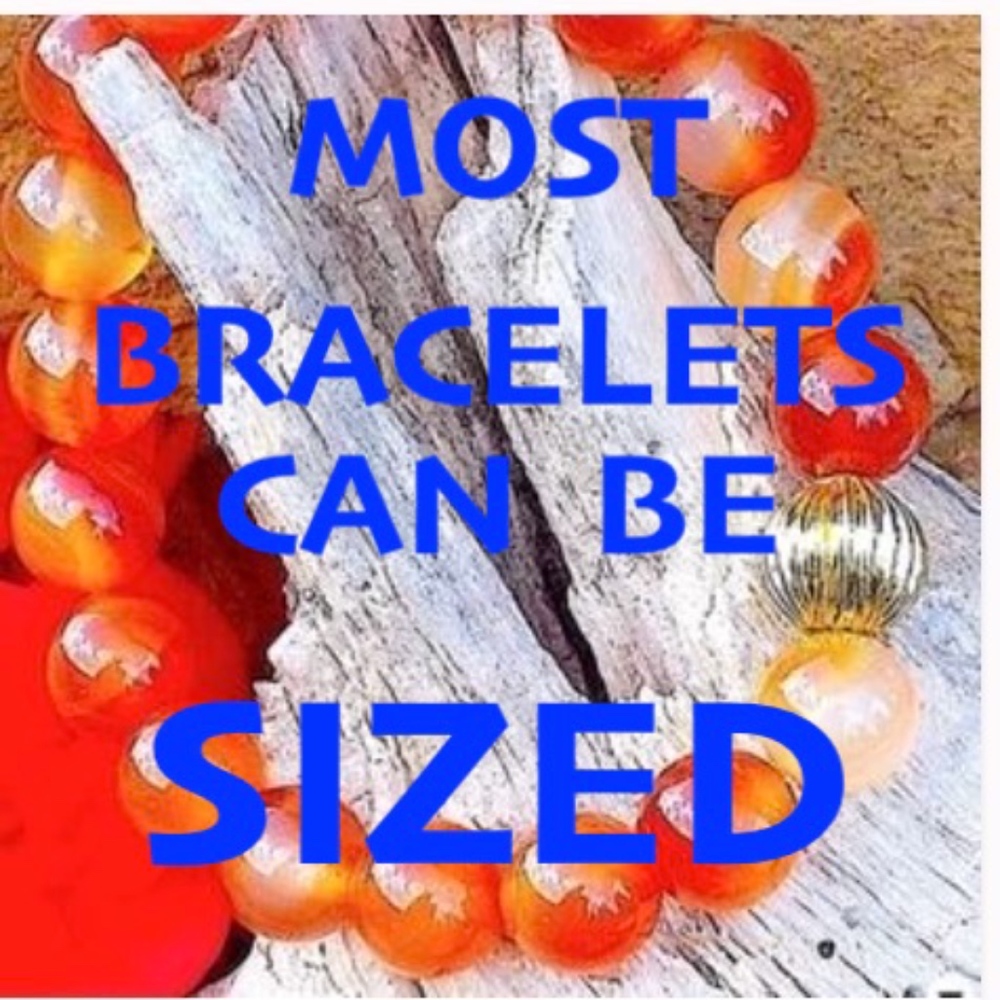 ALMOST ANY BRACELET CAN BE SIZED UP OR DOWN